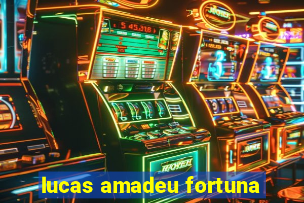 lucas amadeu fortuna