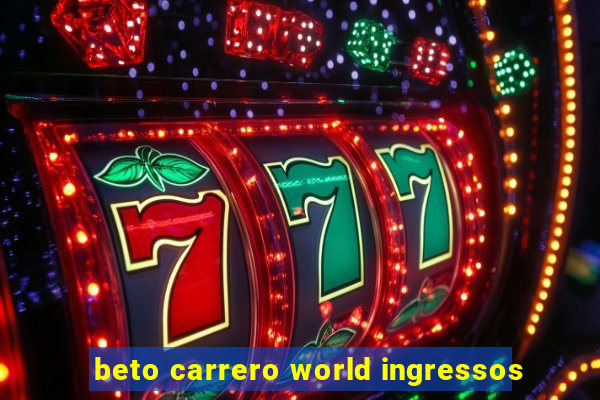 beto carrero world ingressos