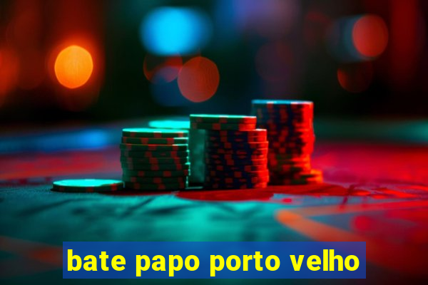 bate papo porto velho