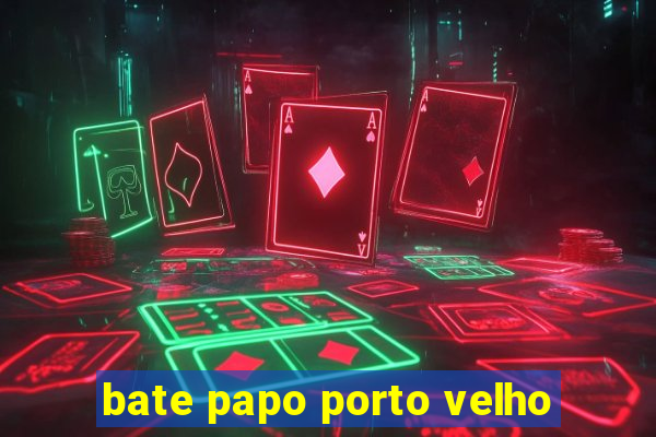 bate papo porto velho