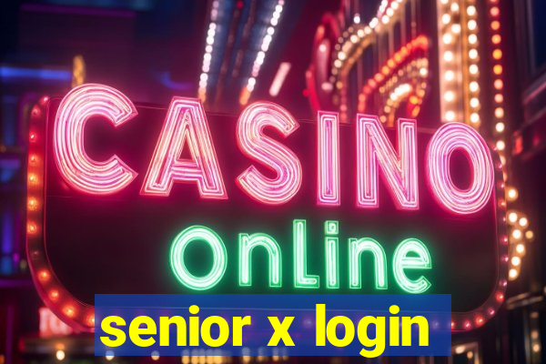 senior x login