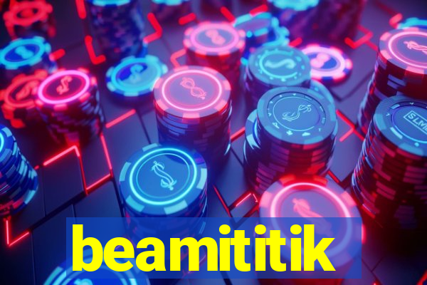 beamititik