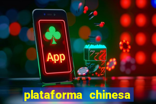 plataforma chinesa de jogos de cassino