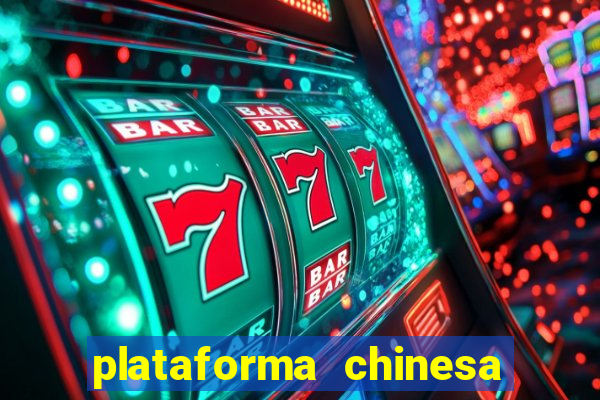 plataforma chinesa de jogos de cassino