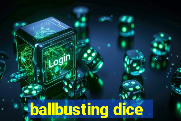 ballbusting dice