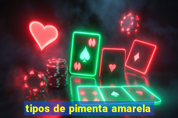 tipos de pimenta amarela