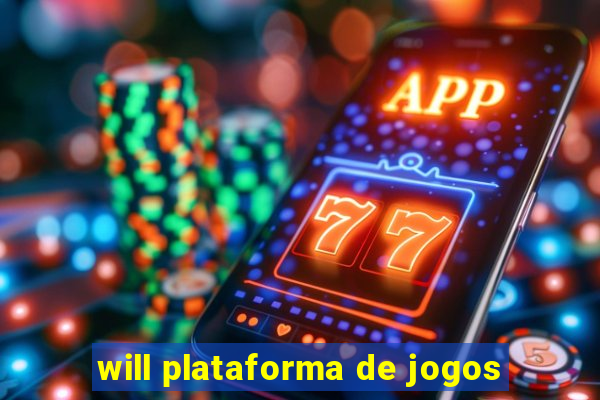 will plataforma de jogos