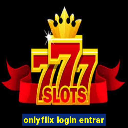 onlyflix login entrar