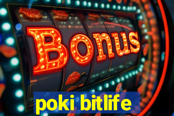 poki bitlife