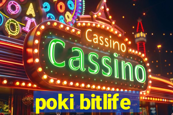 poki bitlife