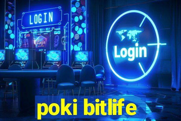 poki bitlife