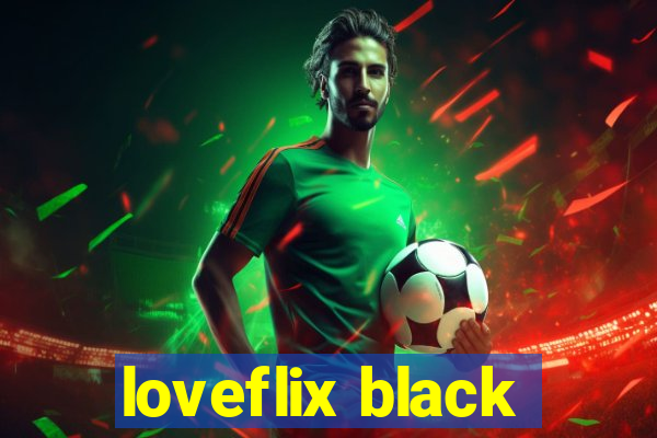 loveflix black