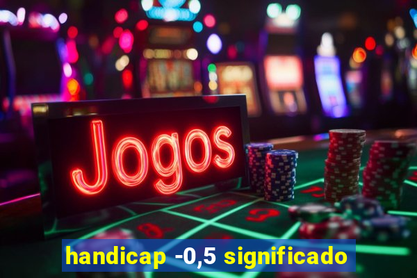 handicap -0,5 significado