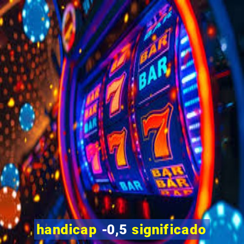 handicap -0,5 significado