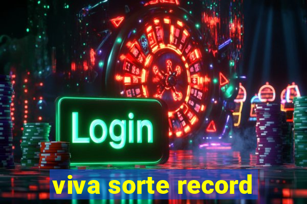 viva sorte record