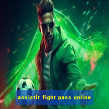 assistir fight pass online