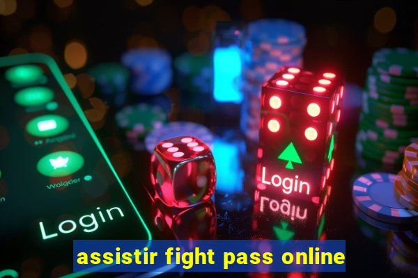 assistir fight pass online