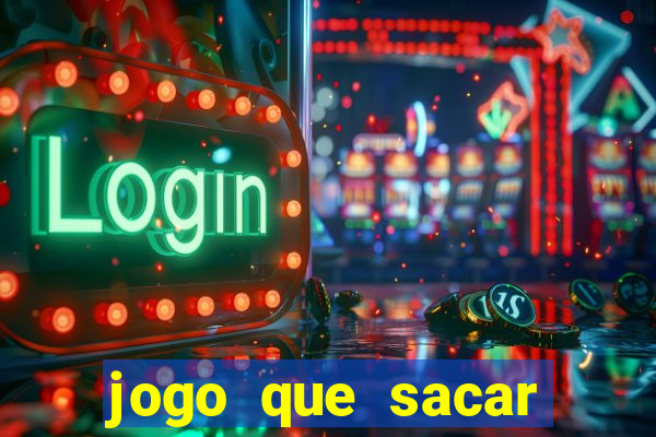 jogo que sacar dinheiro de verdade