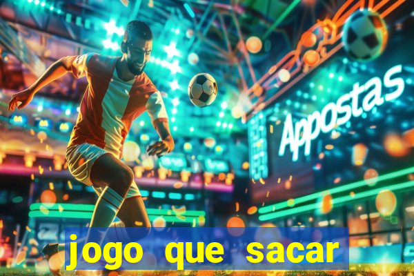 jogo que sacar dinheiro de verdade