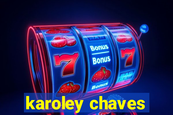 karoley chaves