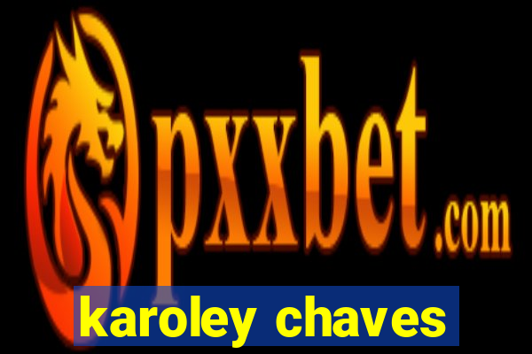 karoley chaves