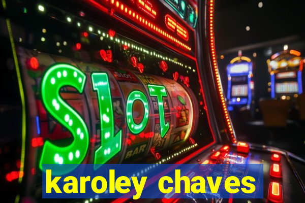 karoley chaves