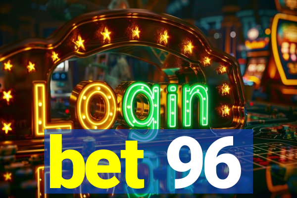 bet 96