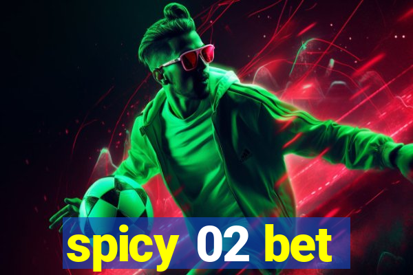 spicy 02 bet