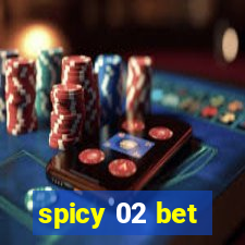 spicy 02 bet