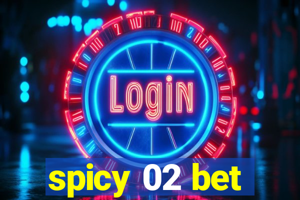 spicy 02 bet