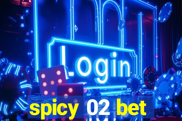 spicy 02 bet