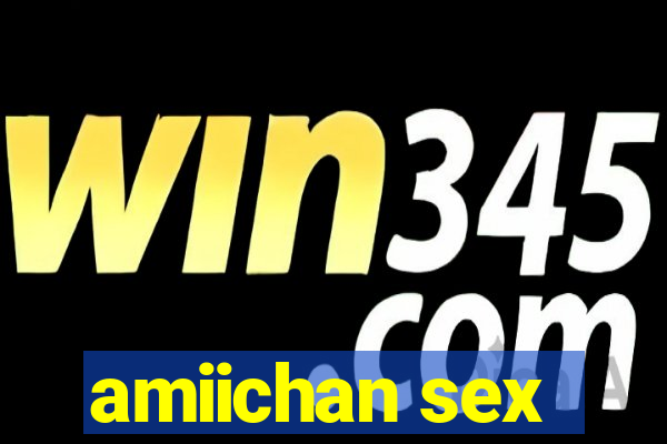 amiichan sex