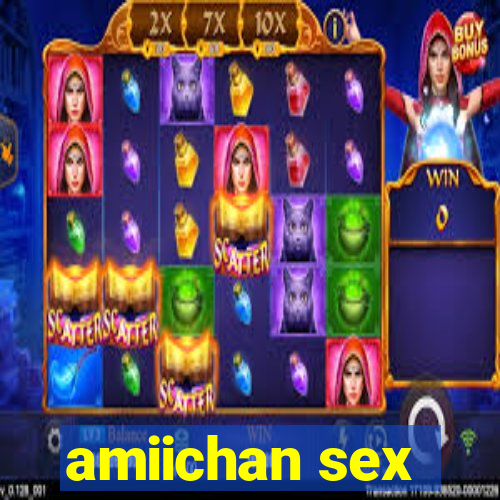 amiichan sex