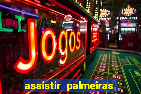 assistir palmeiras x botafogo multicanais