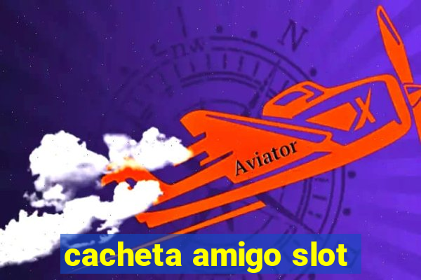 cacheta amigo slot