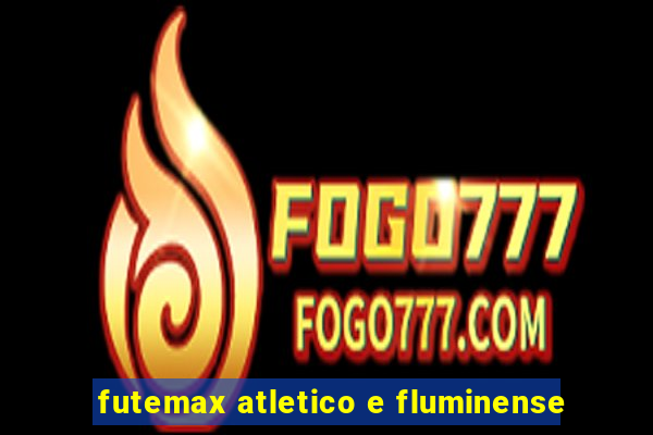 futemax atletico e fluminense