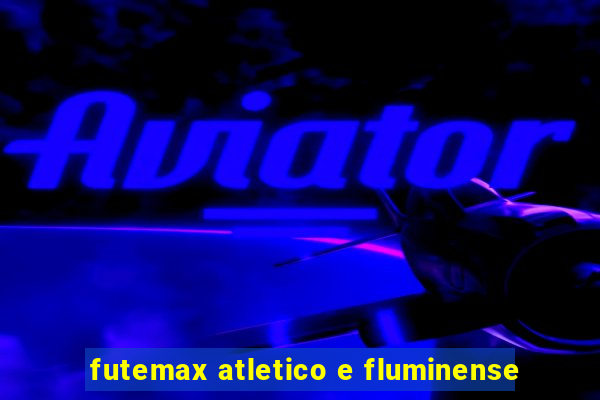 futemax atletico e fluminense