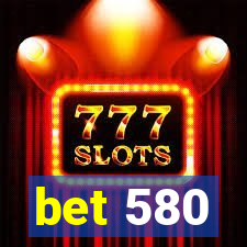 bet 580