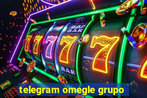 telegram omegle grupo