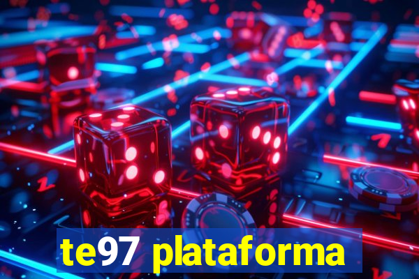 te97 plataforma