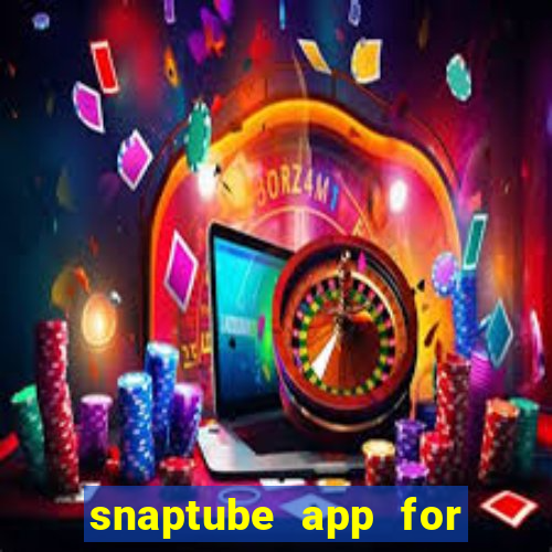 snaptube app for windows 7