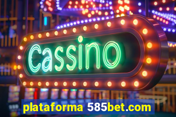 plataforma 585bet.com