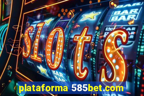 plataforma 585bet.com