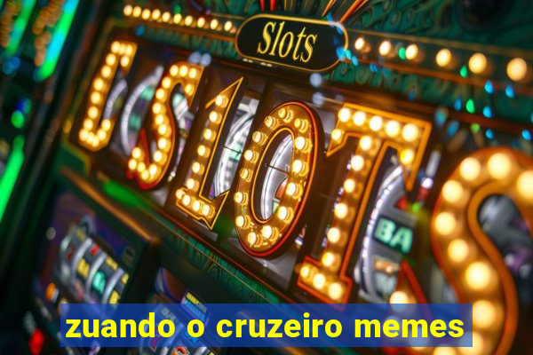 zuando o cruzeiro memes