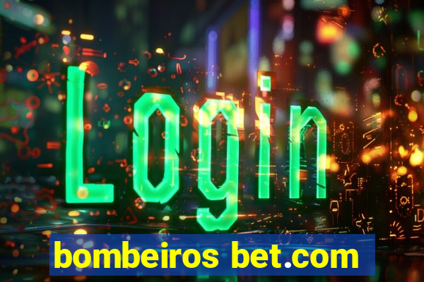 bombeiros bet.com