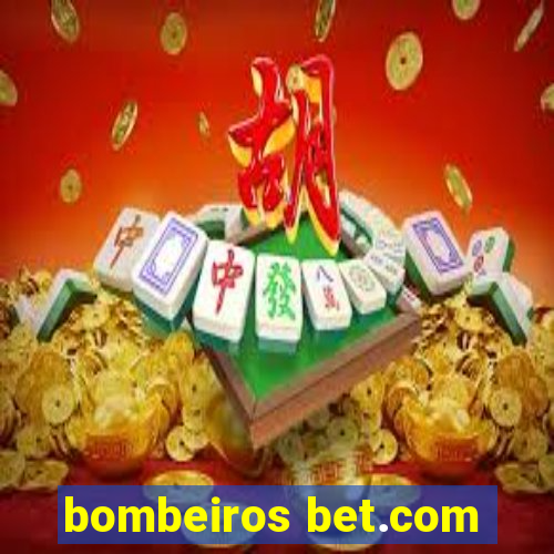 bombeiros bet.com