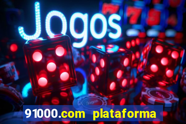 91000.com plataforma de jogos