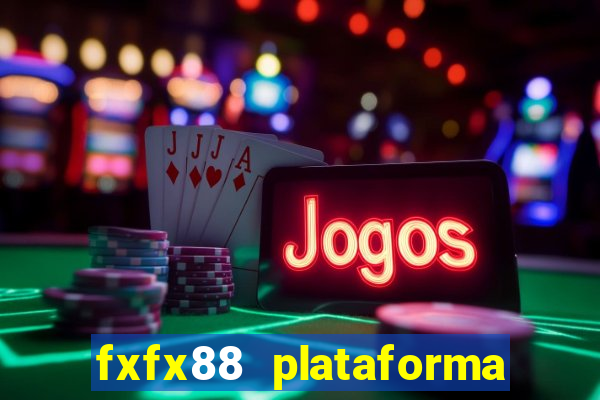 fxfx88 plataforma de jogos