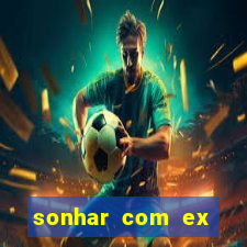 sonhar com ex namorado no jogo do bicho