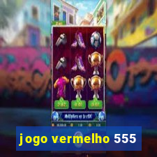 jogo vermelho 555